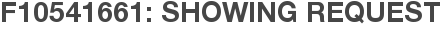 F10541661: Showing Request