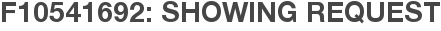 F10541692: Showing Request