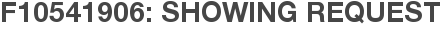 F10541906: Showing Request
