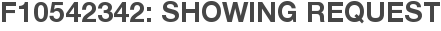 F10542342: Showing Request