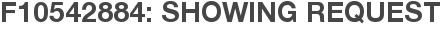 F10542884: Showing Request