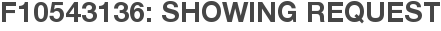 F10543136: Showing Request