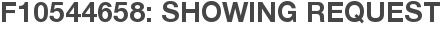 F10544658: Showing Request