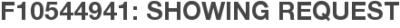 F10544941: Showing Request