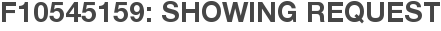F10545159: Showing Request