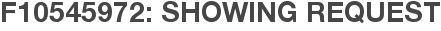 F10545972: Showing Request