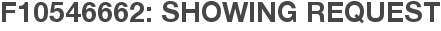 F10546662: Showing Request