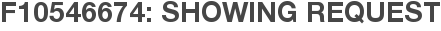 F10546674: Showing Request