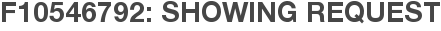 F10546792: Showing Request