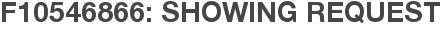 F10546866: Showing Request