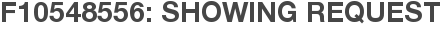 F10548556: Showing Request