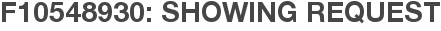 F10548930: Showing Request