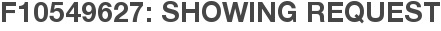 F10549627: Showing Request