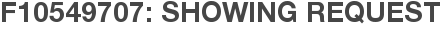 F10549707: Showing Request
