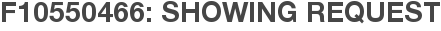 F10550466: Showing Request