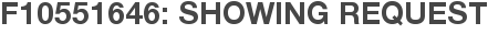 F10551646: Showing Request