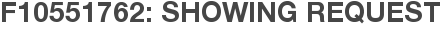 F10551762: Showing Request