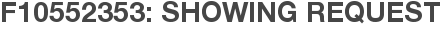 F10552353: Showing Request