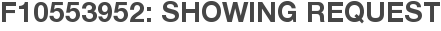 F10553952: Showing Request