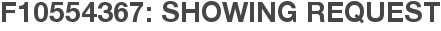 F10554367: Showing Request