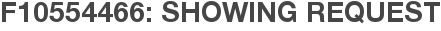 F10554466: Showing Request