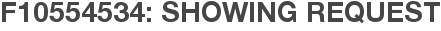 F10554534: Showing Request