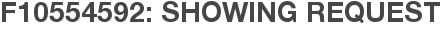 F10554592: Showing Request