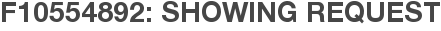 F10554892: Showing Request