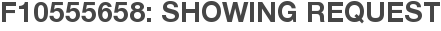 F10555658: Showing Request