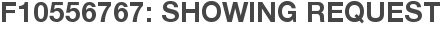 F10556767: Showing Request