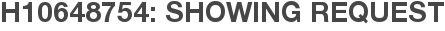 H10648754: Showing Request