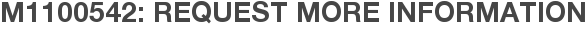 M1100542: Request More Information
