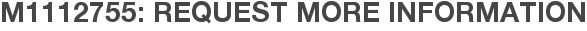 M1112755: Request More Information