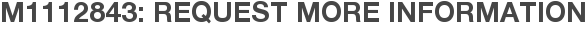 M1112843: Request More Information