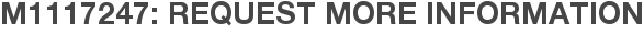 M1117247: Request More Information