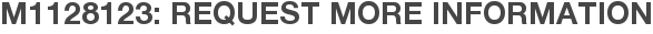 M1128123: Request More Information