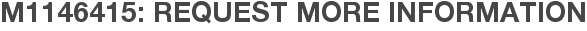 M1146415: Request More Information