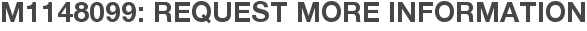 M1148099: Request More Information