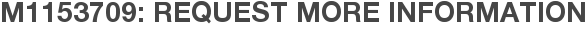 M1153709: Request More Information