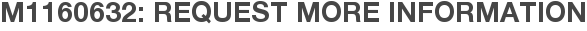 M1160632: Request More Information