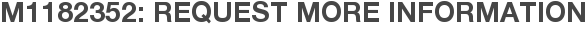 M1182352: Request More Information