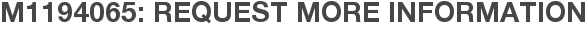 M1194065: Request More Information