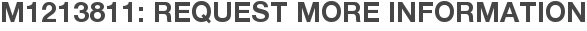 M1213811: Request More Information
