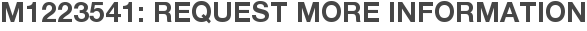 M1223541: Request More Information
