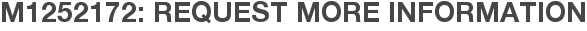 M1252172: Request More Information