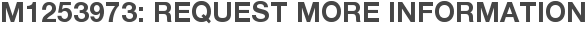 M1253973: Request More Information