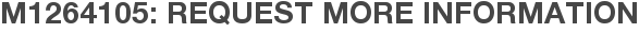 M1264105: Request More Information