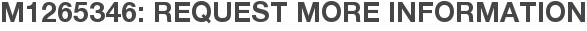 M1265346: Request More Information