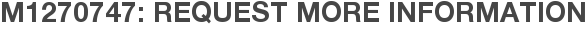 M1270747: Request More Information