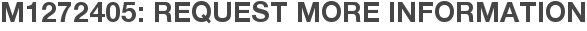 M1272405: Request More Information